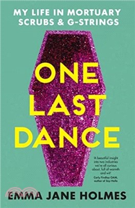 One Last Dance：My Life in Mortuary Scrubs and G-strings