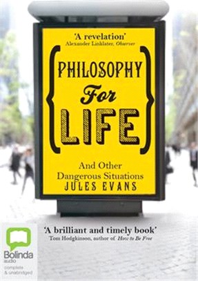 Philosophy for Life: And Other Dangerous Situations