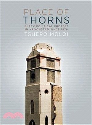 Place of Thorns ― Black Political Protest in Kroonstad Since 1976