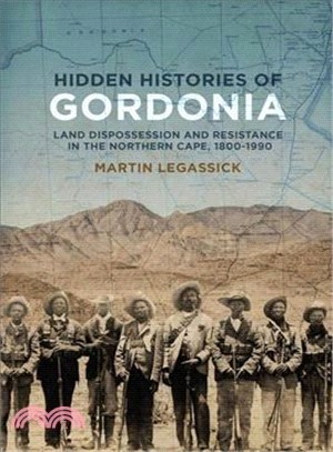 Hidden Histories of Gordonia ─ Land Dispossesion and Resistance in the Northern Cape, 1800-1990