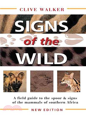 Signs of the Wild ― A Field Guide to the Spoor & Signs of the Mammals of Southern Africa