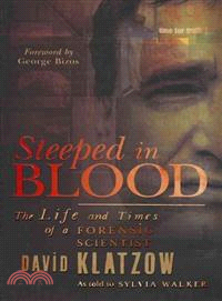 Steeped in Blood: The Life and Times of a Forensic Scientist