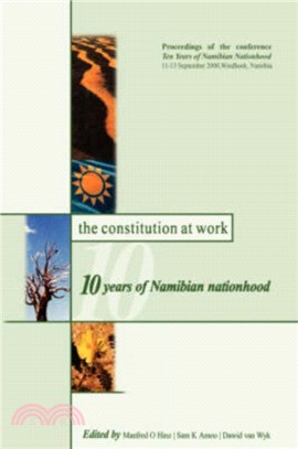 The Constitution at Work：10 Years of Namibian Nationhood