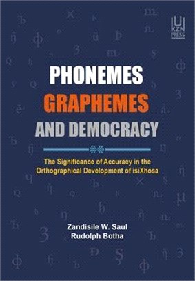 Phonemes, Graphemes and Democracy ― The Significance of Accuracy in the Orthographical Development of Isixhosa