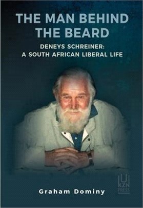 The Man Behind the Beard ― Deneys Schreiner: a South African Liberal Life