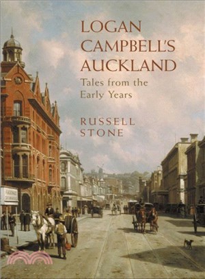 Logan Campbell's Auckland ― Tales from the Early Years