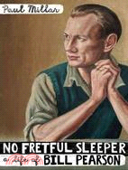 No Fretful Sleeper: A Life of Bill Pearson