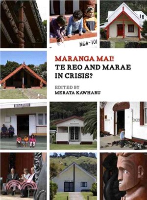 Maranga Mai! ― Te Reo and Marae in Crisis?