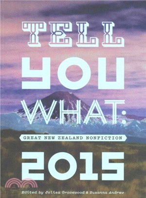 Tell You What ─ Great New Zealand Nonfiction 2015