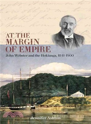 At the Margin of Empire ― John Webster and Hokianga 1841-1900