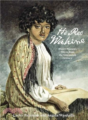 He Reo Wahine ─ Maori Women's Voices from the Nineteenth Century