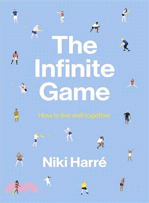 The Infinite Game ― How to Live Well Together