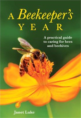 A Beekeeper's Year ─ Setting Up and Managing Backyard Hives: A Practical Guide to Caring for Bees and Beehives