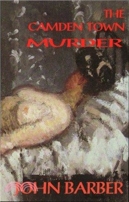 Camden Town Murder：The Life & Death of Emily Dimmock: New & Revised Edition
