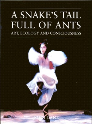 A Snake's Tail Full of Ants：Art, Ecology and Consciousness