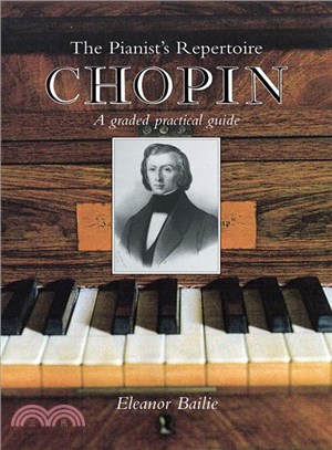 Chopin: The Pianist's Repertoire : A Graded Practical Guide