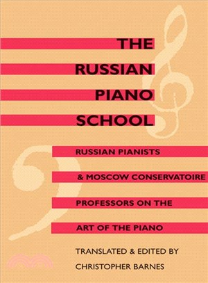 The Russian Piano School: Russian Pianists & Moscow Conservatoire Professors on the Art of the Piano