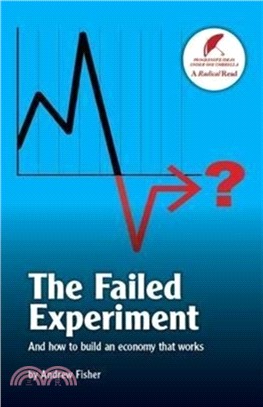 The Failed Experiment：And How to Build an Economy That Works