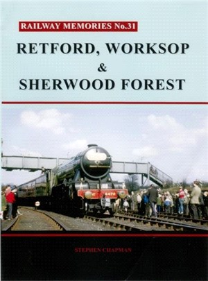 R Railway Memories No. 31. Retford, Worksop and Sherwood Forest