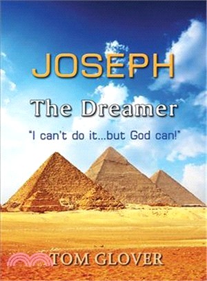 Joseph the Dreamer ― I Can't Do It...but God Can!