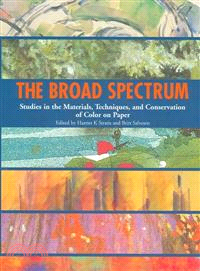 The Broad Spectrum ─ Studies in the Materials, Techniques And Conservation of Color on Paper