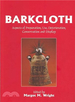 Barkcloth ― Aspects of Preparation, Use, Deterioration, Conservation and Display