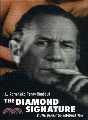 The Diamond Signature : A Novel in Four Books and the Death of Imagination : A Drama for Four Readers