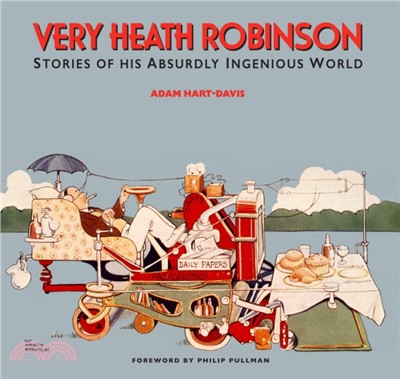 Very Heath Robinson：Stories of His Absurdly Ingenious World