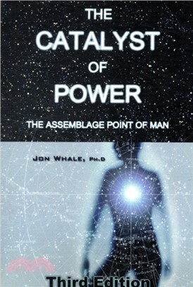 The Catalyst of Power：The Assemblage Point Of Man