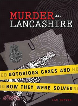 Murder in Lancashire ― Notorious Cases and How They Were Solved