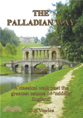 The Palladian Way：A Classical Walk Past the Greatest Estates of "Middle" England