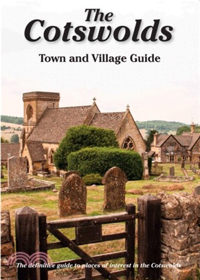The Cotswolds Town and Village Guide：The Definitive Guide to Places of Interest in the Cotswolds