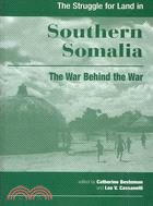 The Struggle for Land in Southern Somalia: The War Behind the War