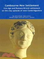 Cambourne New Settlement: Iron Age and Romano-British Settlement on the Clay Uplands of West Cambridgeshire
