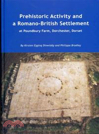 Prehistoric Activity and a Romano-British Settlement at Poundbury Farm, Dorchester, Dorset