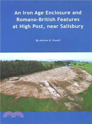 An Iron Age Enclosure and Romano-british Features at High Post, Near Salisbury