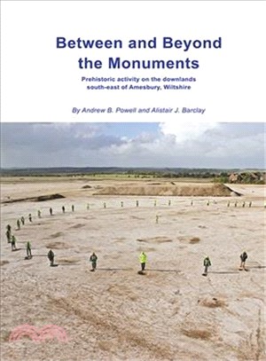 Between and Beyond the Monuments ― Prehistoric Activity on the Downlands South-east of Amesbury