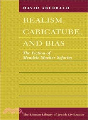 Realism, Caricature, and Bias ― The Fiction of Mendele Mocher Sefarim