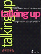 Talking Up: Young Women's Take on Feminism