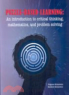 Puzzle-Based Learning: An Introduction to Critical Thinking, Mathematics, and Problem Solving