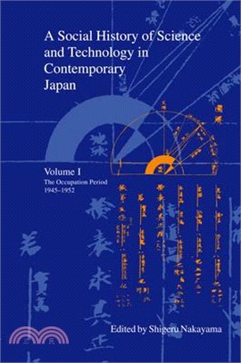 A Social History of Science and Technology in Contemporary Japan: Volume 1: The Occupation Period 1945-1952