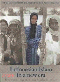 Indonesian Islam in a New Era―How Women Negotiate Their Muslim Identities