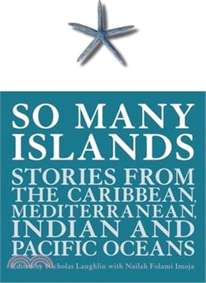So Many Islands ― Stories from the Caribbean, Mediterranean, Indian and Pacific Oceans