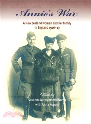 Annie's War ― A New Zealand Woman and Her Family in England 1916-19; the Diaries of Annie Montgomerie