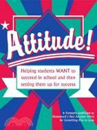 Attitude! ─ Helping Students Want to Succeed in School and Then Setting Them Up for Success