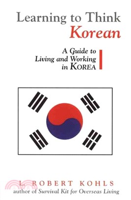 Learning to Think Korean—A Guide to Living and Working in Korea