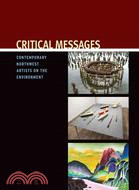 Critical Messages: Contemporary Northwest Artists on the Environment