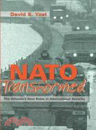 NATO Transformed: The Alliance's New Roles in International Security