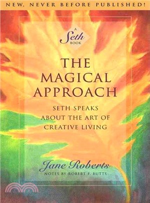 The magical approach :Seth speaks about the art of creative living /