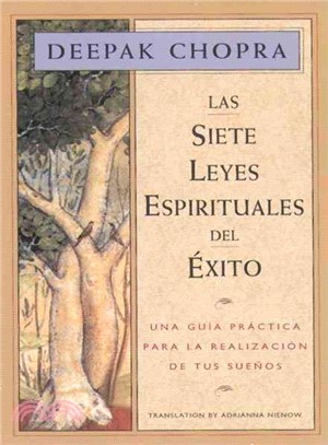 Las siete leyes espirituales del exito / The Seven Spiritual Laws of Success ─ Una guia practica para la realizacion de tus suenos / A Personal Guide to Fulfillment of Your Dreams